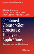 Combined Vibrator-Slot Structures: Theory and Applications: Theoretical Aspects and Applications