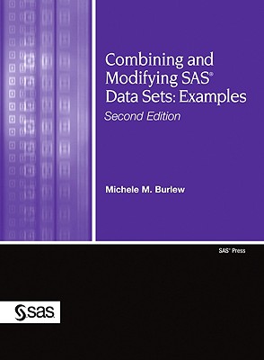 Combining and Modifying SAS Data Sets: Examples - Burlew, Michele M, and Sas Institute