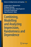 Combining, Modelling and Analyzing Imprecision, Randomness and Dependence