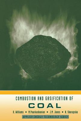 Combustion and Gasification of Coal - Williams, A, and Wiliams, A, and Pourkashanian, M