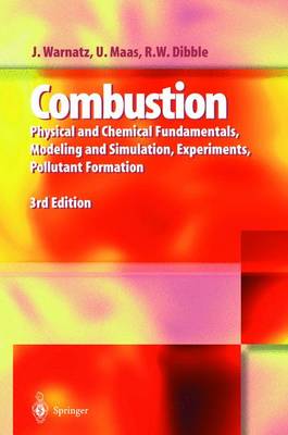 Combustion: Physical and Chemical Fundamentals, Modelling and Simulation, Experiments, Pollutant Formation - Warnatz, Jurgen, and Dibble, Robert W, and Maas, Ulrich