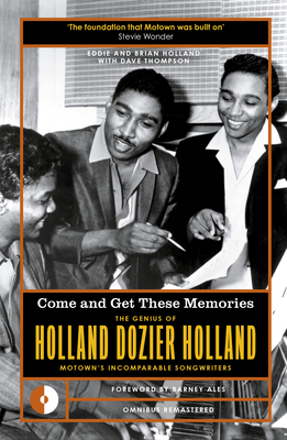 Come and Get These Memories: The Genius of Holland-Dozier-Holland, Motown's Incomparable Songwriters - Holland, Eddie