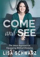 Come and See: The Jesus Approach to Equipping Biblical Disciples