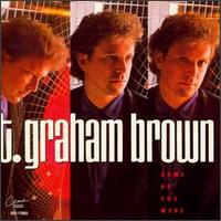 Come as You Were - T. Graham Brown