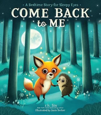 Come Back to Me: A Bedtime Story for Sleepy Eyes - Sin, R H