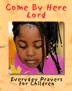 Come by Here Lord: Everyday Prayers for Children
