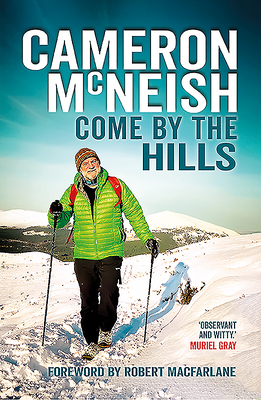 Come by the Hills - McNeish, Cameron, and Macfarlane, Robert (Foreword by)
