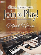 Come, Christians, Join to Play!: Creative Hymn Settings for Piano Four-Hands