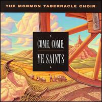 Come, Come, Ye Saints - Mormon Tabernacle Choir