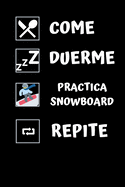 Come, duerme, practica snowboard, repite.: Diario de snowboard- Cuaderno de snowboard 122 pginas 6x9 pulgadas - Regalo para los chicos y chicas que practican el deporte del snowboard - diario de deportes.