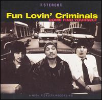 Come Find Yourself - Fun Lovin' Criminals