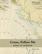 Come, Follow Me Book of Mormon Study Journal: Inspirational Study Journal For Teenagers, Tweens, Adults, Older Kids, Men or Women; 110 Pages Large Size 8.5 x11" Paper, Dot Grid Layout