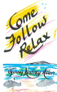 Come Follow Relax - Allen, Ginny Kearney