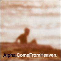 Come from Heaven - Alpha
