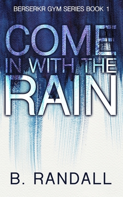 Come In With The Rain - Randall, B