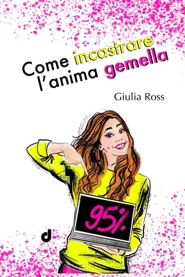 Come Incastrare l'Anima Gemella - Editore, Dri, and Gimor, Sonia (Editor), and Muzzi, Michela (Illustrator)