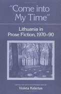 Come Into My Time: Lithuania in Prose Fiction, 1970-90