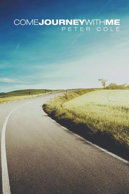 Come Journey with Me - Cole, Peter, Chfc, Lcsw