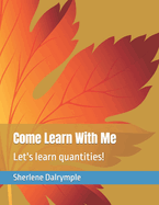 Come Learn With Me: Let's learn quantities!