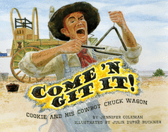 Come 'n Git It! Cookie and His Cowboy Chuck Wagon
