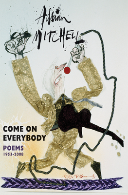 Come On Everybody: Poems 1953-2008 - Mitchell, Adrian