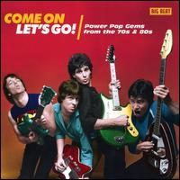 Come On Let's Go! Powerpop Gems From The 70's And 80's - Various Artists