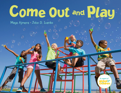 Come Out and Play: A Global Journey - Ajmera, Maya, and Ivanko, John D