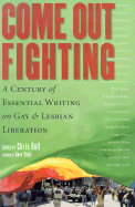 Come Out Fighting: A Century of Essential Writing on Gay and Lesbian Liberation