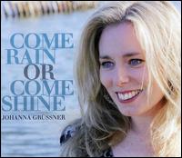 Come Rain or Come Shine - Johanna Grussner