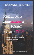 Come Rubare Cento Milioni Di Dollari E Vivere Felici: Doveva Essere Una Vacanza Rilassante E Invece...