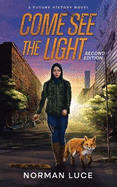 Come See The Light: A Future History Novel - Second Edition