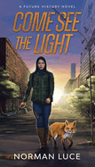 Come See The Light: A Future History Novel