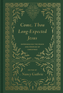 Come, Thou Long-Expected Jesus: Experiencing the Peace and Promise of Christmas (Redesign)