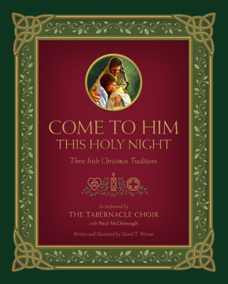 Come to Him This Holy Night: Three Irish Christmas Traditions - 