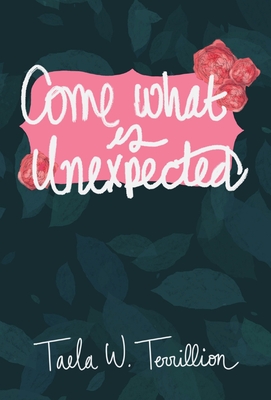 Come What is Unexpected - Terrillion, Taela
