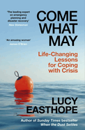 Come What May: Life-Changing Lessons for Coping with Crisis