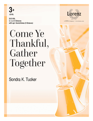 Come Ye Thankful, Gather Together - Tucker, Sondra K (Composer)