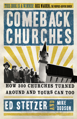 Comeback Churches: How 300 Churches Turned Around and Yours Can, Too - Stetzer, Ed, and Dodson, Mike