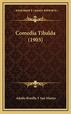 Comedia Tibalda (1903) - Martin, Adolfo Bonilla y San