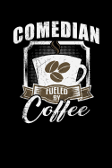Comedian Fueled by Coffee: Funny 6x9 College Ruled Lined Notebook for Comedians