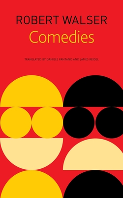 Comedies - Walser, Robert, and Pantano, Daniele (Translated by), and Reidel, James (Translated by)