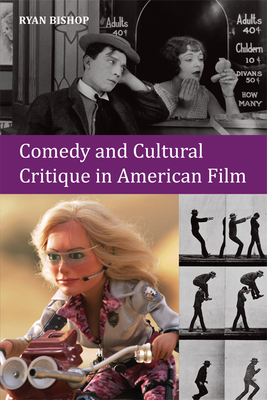 Comedy and Cultural Critique in American Film - Bishop, Ryan