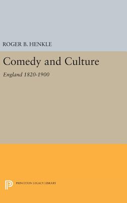 Comedy and Culture: England 1820-1900 - Henkle, Roger B.