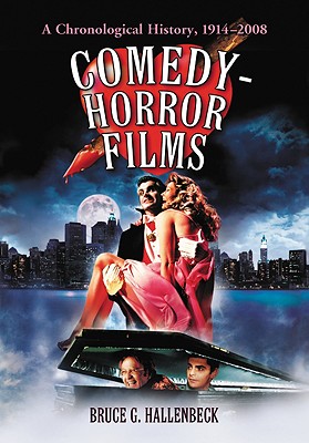 Comedy-Horror Films: A Chronological History, 1914-2008 - Hallenbeck, Bruce G