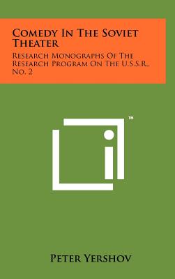 Comedy in the Soviet Theater: Research Monographs of the Research Program on the U.S.S.R., No. 2 - Yershov, Peter