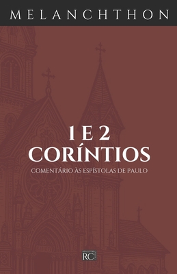 Comentrio de Cor?ntios - Souza de Souza, Paulo Matheus (Translated by), and Melanchthon, Philipp