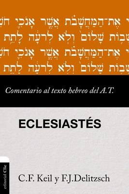 Comentario Al Texto Hebreo del Antiguo Testamento - Eclesiast?s - Delitzsch, Franz Julius, and Keil, Carl Friedrich