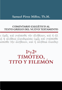 Comentario Exeg?tico Al Texto Griego del N.T. - 1 y 2 Timoteo, Tito y Filem?n