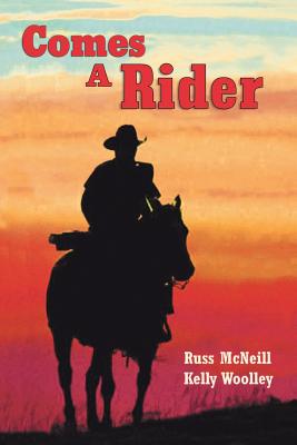 Comes a Rider - McNeill, Russ, and Woolley, Kelly