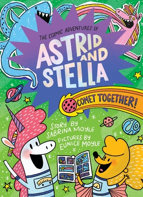 Comet Together! (the Cosmic Adventures of Astrid and Stella Book #4 (a Hello!lucky Book)): A Graphic Novel - Moyle, Sabrina, and Hello!lucky